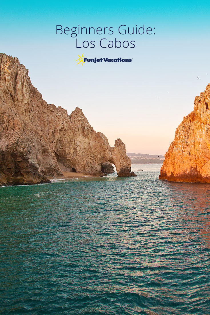 Beginners Guide Los Cabos Funjet Vacations